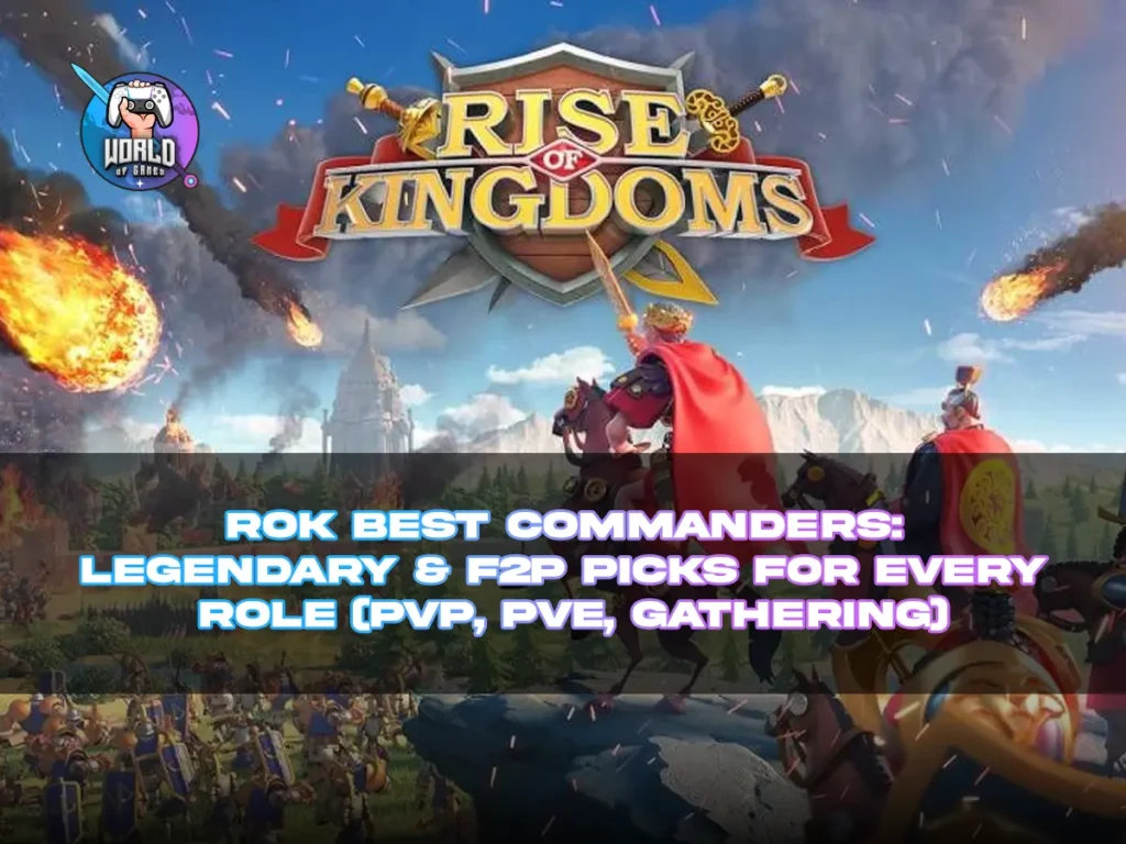RoK Best Commanders: Legendary & F2P Picks for Every Role (PvP, PvE, Gathering)