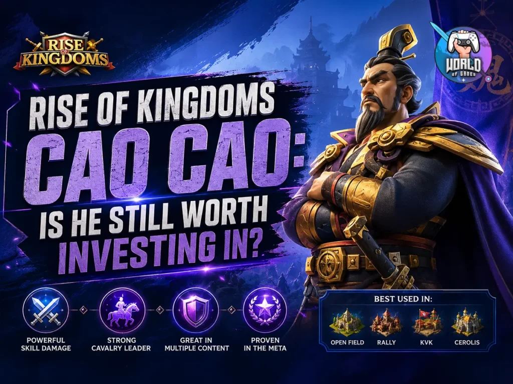 Rise of Kingdoms Cao Cao: Is He Still Worth Investing In?