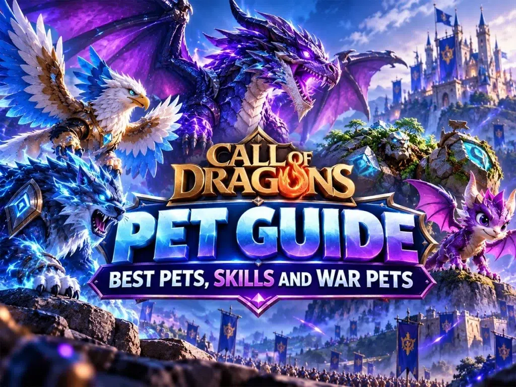 Call of Dragons Pet Guide: Best Pets, Skills and War Pets